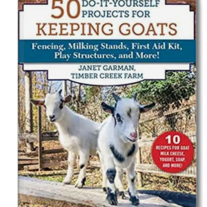 50 Do it Yourself Projects for Keeping Goats